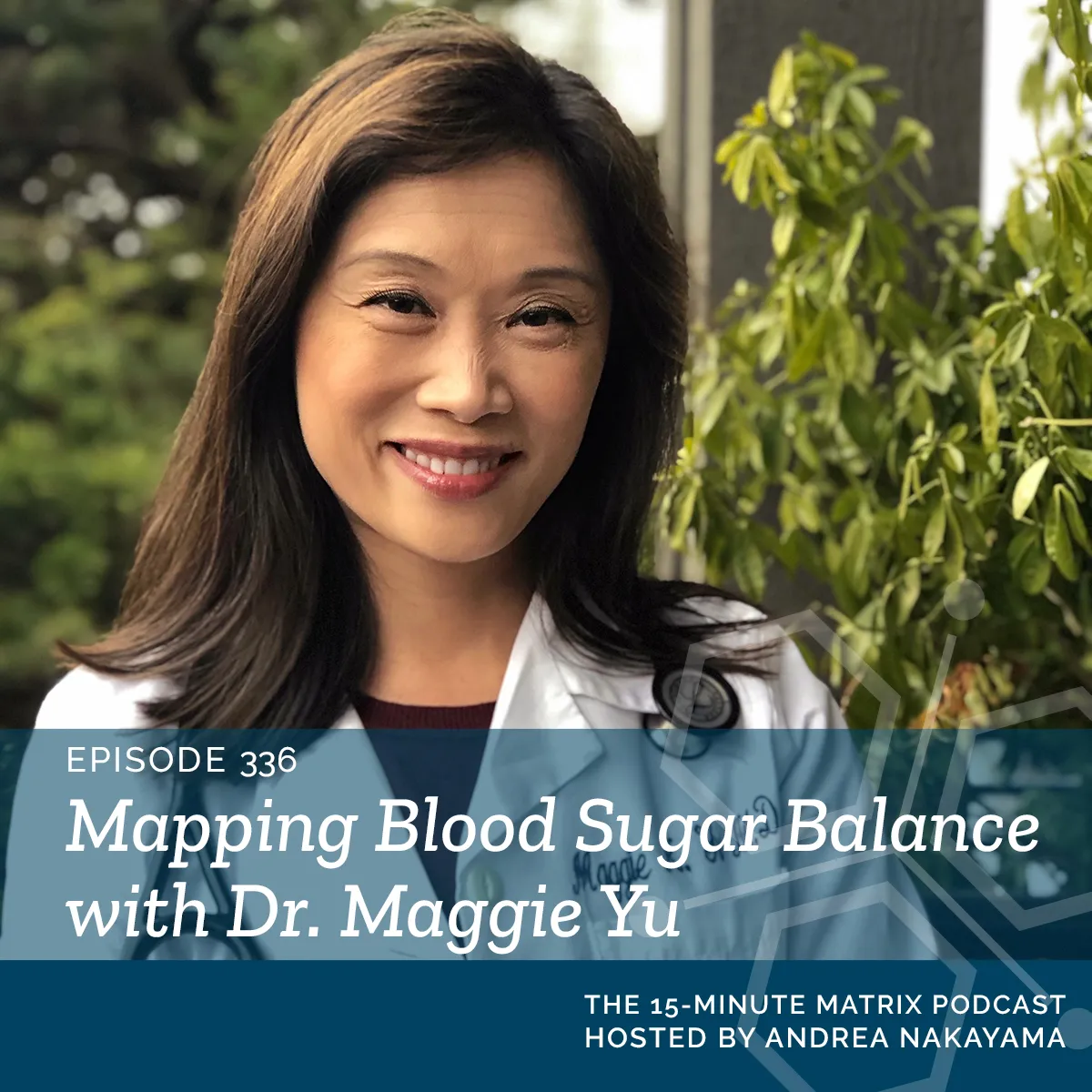 Mapping Blood Sugar Balance with Dr. Maggie Yu #336 - Podcast Image