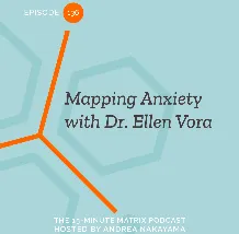  Mapping Anxiety with Dr. Ellen Vora